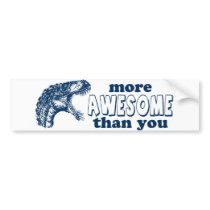 More Awesome Than You Bumper Sticker