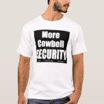 More Cowbell Black Security T