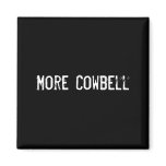 More Cowbell Refrigerator Magnets