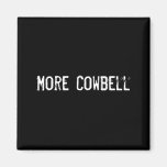More Cowbell Refrigerator Magnets