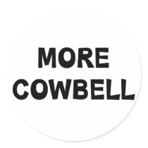 More Cowbell Round Stickers