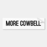 MORE COWBELL (white) Bumper Sticker