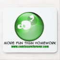 More Fun than Homework ... mousepads