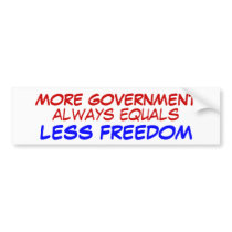 MORE GOVERNMENT, LESS FREEDOM bumper stickers by kspapi MORE GOVERNMENT, LESS FREEDOM bumper stickers