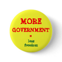 MORE GOVERNMENT = less freedom buttons