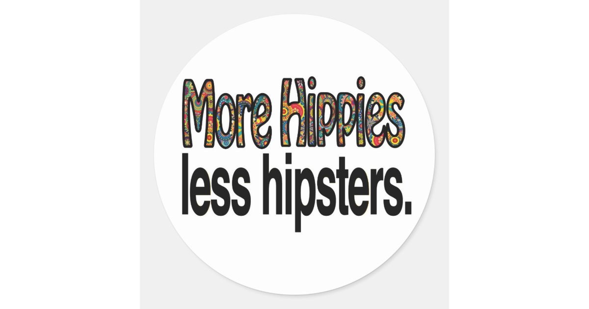 More Hippies Less Hipsters Sticker Zazzle 