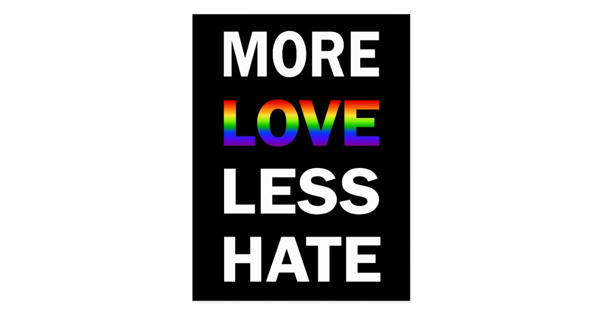 More Love Less Hate Postcard Zazzle