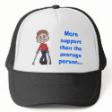 More support than the average person... hats