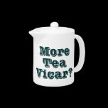 More Tea Vicar? teapots