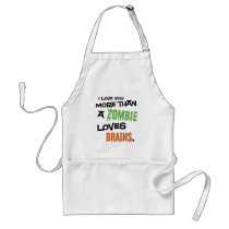 More Than A Zombie Loves Brains aprons by koncepts More Than A Zombie Loves Brains aprons