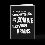More Than A Zombie Loves Brains Greeting Card