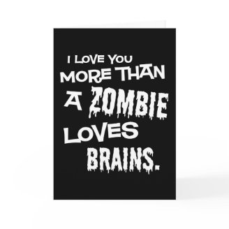More Than A Zombie Loves Brains Greeting Card