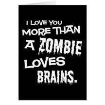 More Than A Zombie Loves Brains Greeting Card