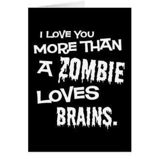 More Than A Zombie Loves Brains Greeting Card More Than A Zombie Loves Brains Greeting Card