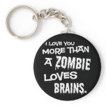 More Than A Zombie Loves Brains Key Chain