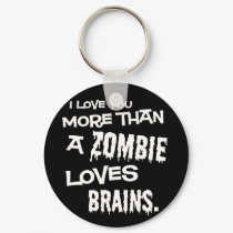 More Than A Zombie Loves Brains keychains