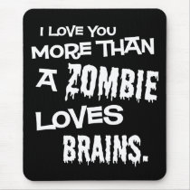More Than A Zombie Loves Brains mousepads