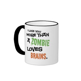 More Than A Zombie Loves Brains Coffee Mug