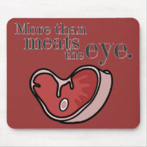 More Than Meats The Eye Steak mousepads