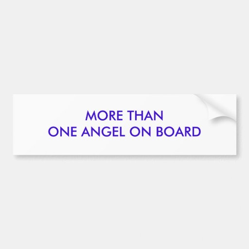 MORE THAN ONE ANGEL ON BOARD BUMPER STICKERS