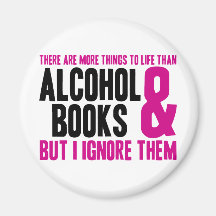 More Things To Life Than Alcohol and Books Refrigerator Magnets