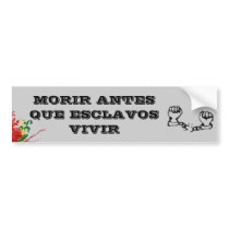 Morir antes que esclavos vivir bumper sticker