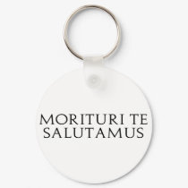 Morituri Te Salutamus keychains