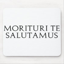 Morituri Te Salutamus mousepads by alternateworlds Morituri Te Salutamus mousepads
