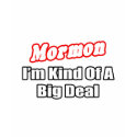Mormon...Big Deal t-shirts