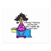 Morning Before Coffee Humor Postcards