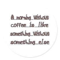 Morning Without Coffee stickers