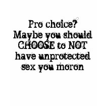 Moron Pro-choice t-shirts