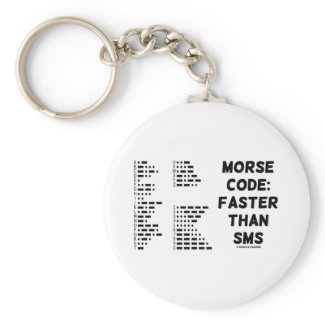 Morse Code: Faster Than SMS (International Morse) Keychains
