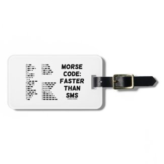 Morse Code: Faster Than SMS (International Morse) Tags For Bags