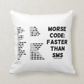 Morse Code: Faster Than SMS (International Morse) Throw Pillows