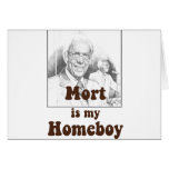 Mort is my Homeboy cards
