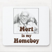 Mort is my Homeboy Mousepads