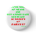 Mortgage buttons by oddbob Mortgage buttons