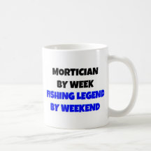 Mortician by Week Fishing Legend By Weekend Mug