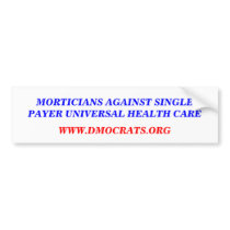 MORTICIANS AGAINST HEALTH CARE bumper stickers