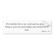 Moses 1:39 bumper sticker