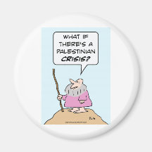 Moses fears a Palestinian crisis. Refrigerator Magnet