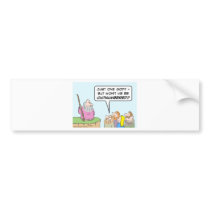 Moses' one god will be outnumbered. bumper sticker