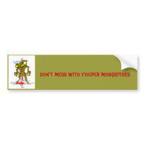 mosquito, Don't mess with Yooper mosquitoes bumper stickers by lukesmom97 mosquito, Don't mess with Yooper mosquitoes bumper stickers