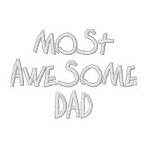 Most Awesome Dad Embroidered Shirt