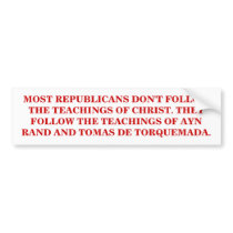 MOST REPUBLICANS DON'T FOLLOW CHRIST. bumper stickers