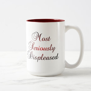 Most Seriously Displeased Jane Austen P&P Coffee Mug