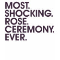 Most. Shocking. Rose. Ceremony. Ever. (Womens) t-shirts
