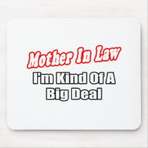 Mother In Law...Big Deal mousepads