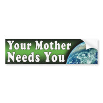 Mother Needs You Bumper Sticker bumper stickers